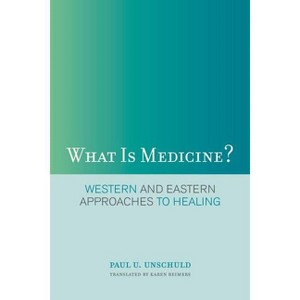 What Is Medicine? - by  Paul U Unschuld (Paperback) - 1 of 1