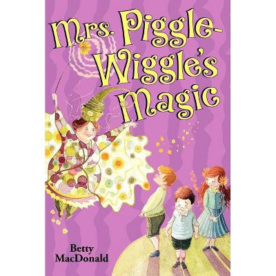 Mrs. Piggle-Wiggle's Magic - by  Betty MacDonald (Paperback)