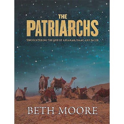 The Patriarchs - by  Beth Moore (Paperback)