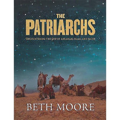 The Patriarchs - by  Beth Moore (Paperback)