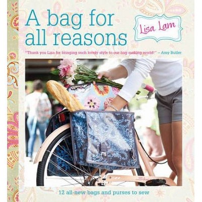 A Bag for All Reasons - by  Lisa Lam (Spiral Bound)