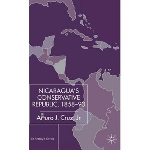 Nicaragua's Conservative Republic, 1858-93 - (St Antony's) by  Kenneth A Loparo (Hardcover) - 1 of 1