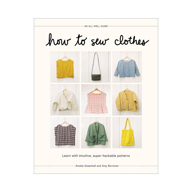 How to Sew Clothes - by  Amelia Greenhall & Amy Bornman (Hardcover), 1 of 2