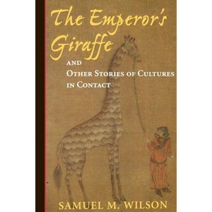 The Emperor's Giraffe - by  Samuel M Wilson (Paperback) - 1 of 1