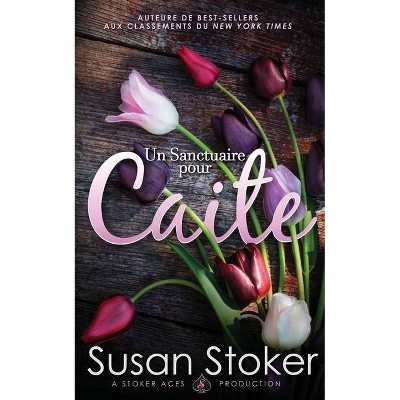 Un Sanctuaire pour Caite - (Forces Très Spéciales l'Héritage) by  Susan Stoker (Paperback)