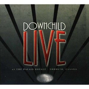 Downchild - Live at the Palais Royale (CD) - 1 of 1