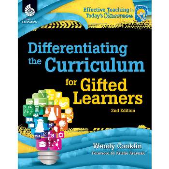 Differentiating the Curriculum for Gifted Learners - (Effective Teaching in Today's Classroom) 2nd Edition by  Wendy Conklin (Paperback)