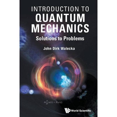 Introduction to Quantum Mechanics: Solutions to Problems - by  John Dirk Walecka (Paperback)