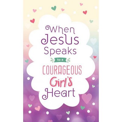 When Jesus Speaks to a Courageous Girl's Heart - (Courageous Girls) by  Janice Thompson (Paperback)