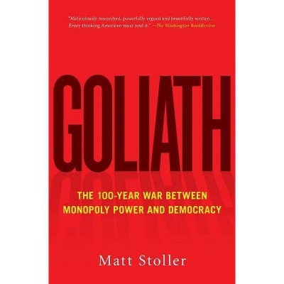 Goliath - by  Matt Stoller (Paperback)