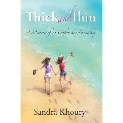 Thick and Thin - by  Sandra Khoury (Paperback)