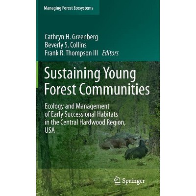 Sustaining Young Forest Communities - (Managing Forest Ecosystems) by  Cathryn Greenberg & Beverly Collins & Frank Thompson III (Hardcover)