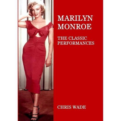 Marilyn Monroe - by  Chris Wade (Paperback)