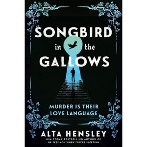 Songbird in the Gallows - by  Alta Hensley (Paperback) - 1 of 1