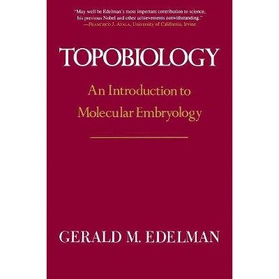 Topobiology - by  Gerald M Edelman (Paperback)