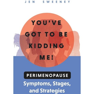 You've Got to Be Kidding Me! - by  Jen Sweeney (Paperback)