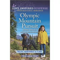 Olympic Mountain Pursuit - (Pacific Northwest K-9 Unit) Large Print by  Jodie Bailey (Paperback)