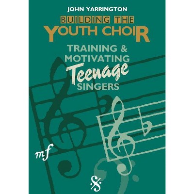 Building the Youth Choir - by  John Yarrington (Paperback)