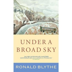 Under a Broad Sky - by  Ronald Blythe (Hardcover) - 1 of 1