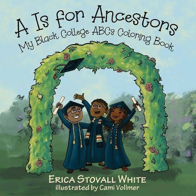 A Is for Ancestors - by  Erica Stovall White (Paperback)