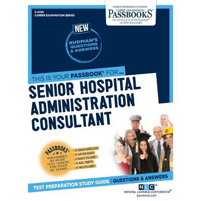 Senior Hospital Administration Consultant (C-2769), 2769 - (Career Examination) by  National Learning Corporation (Paperback)