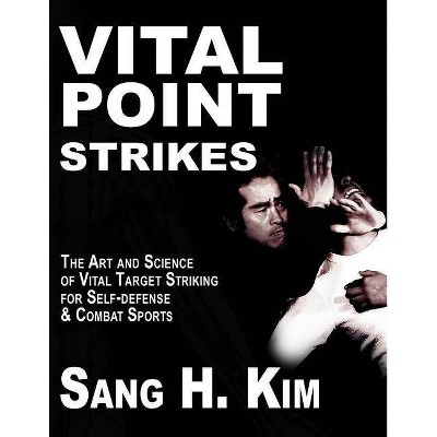 Vital Point Strikes - by  Sang H Kim (Paperback)