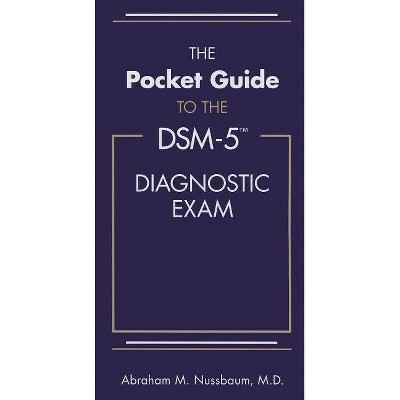 The Pocket Guide to the Dsm-5(r) Diagnostic Exam - by  Abraham M Nussbaum (Paperback)