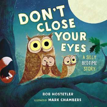 Don't Close Your Eyes - by  Bob Hostetler (Board Book)