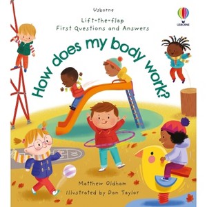 First Questions and Answers: How Does My Body Work? - by  Matthew Oldham (Board Book) - 1 of 1