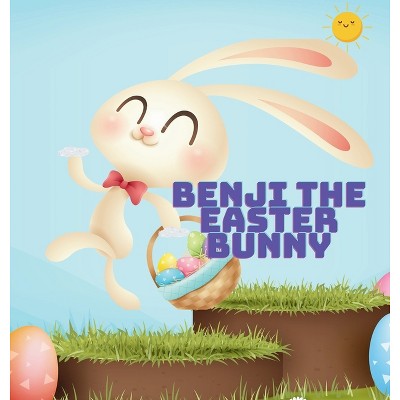 Benji the Easter Bunny - by  Eszence Press (Hardcover)