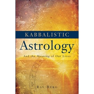 Kabbalistic Astrology - 2nd Edition by  Rav Berg (Paperback) - 1 of 1