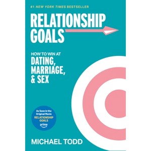 Relationship Goals (Movie Tie-In) - by  Michael Todd (Paperback) - 1 of 1