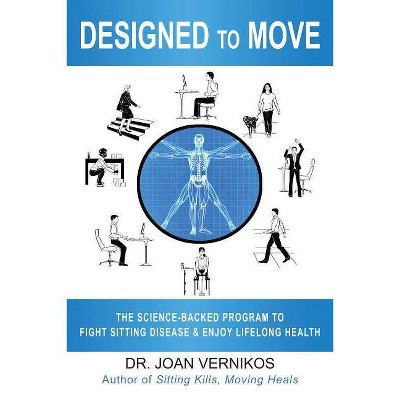 Designed to Move - by  Joan Vernikos (Paperback)