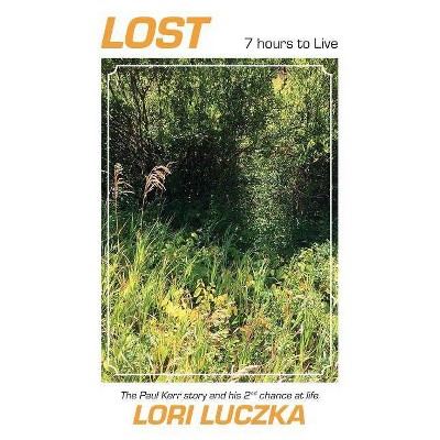 Lost - 7 hours to Live - by  Lori Luczka (Paperback)