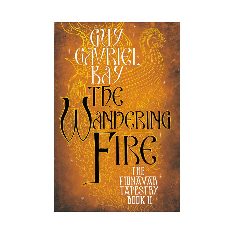 The Wandering Fire - (Fionavar Tapestry) by  Guy Gavriel Kay (Paperback), 1 of 2