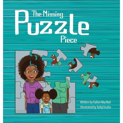 The Missing Puzzle Piece - by  Fallon MacNeil (Hardcover)