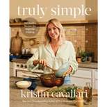 Truly Simple - by  Kristin Cavallari (Hardcover)