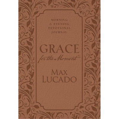 Grace for the Moment: Morning and Evening Devotional Journal, Hardcover - by  Max Lucado