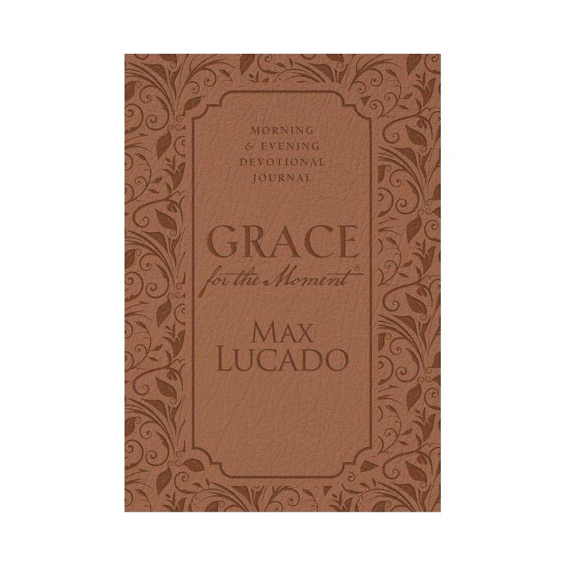 Grace for the Moment: Morning and Evening Devotional Journal, Hardcover - by  Max Lucado, 1 of 2