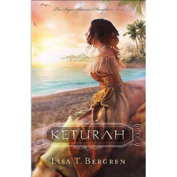 Keturah - (Sugar Baron's Daughters) by  Lisa T Bergren (Paperback)
