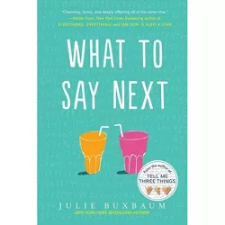 What to Say Next -  Reprint by Julie Buxbaum (Paperback)
