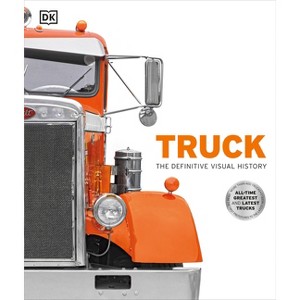 Truck - (DK Definitive Visual Histories) by  DK (Hardcover) - 1 of 1