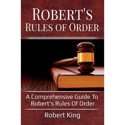 Robert's Rules of Order - by  King Robert (Paperback)