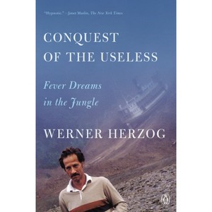 Conquest of the Useless - by  Werner Herzog (Paperback) - 1 of 1