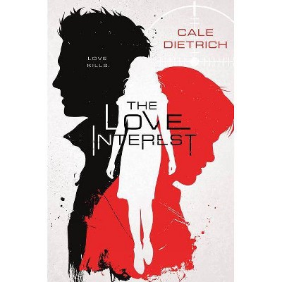 The Love Interest - by  Cale Dietrich (Paperback)