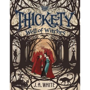 The Thickety #3: Well of Witches - by  J A White (Paperback) - 1 of 1