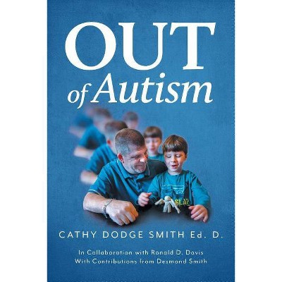 Out of Autism - by  Cathy Dodge Smith (Paperback)