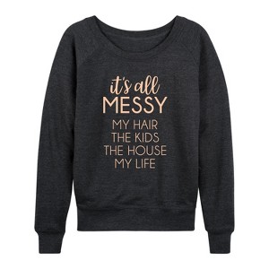 Women's - Instant Message - Its All Messy Lightweight French Terry Wide Neck Long Sleeve Graphic Shirt - 1 of 4