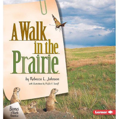 A Walk in the Prairie - (Biomes of North America) by  Rebecca L Johnson (Paperback)