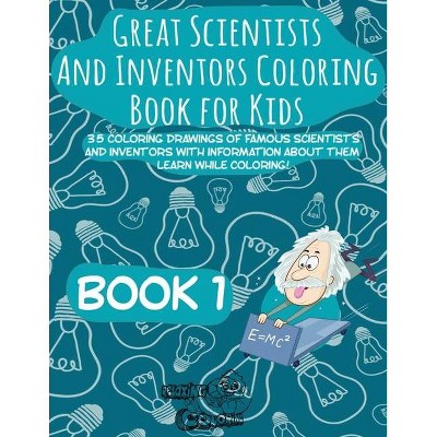 Great Scientists and Inventors Coloring Book for Kids - (Great Scientists and Inventors Coloring Books for Kids) (Paperback)